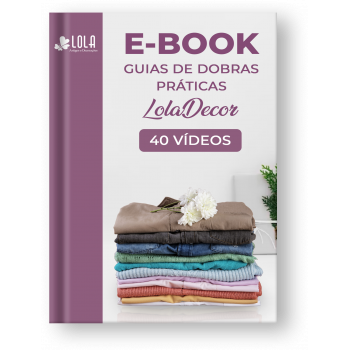 E-BOOK DIGITAL- 40 Vídeos de de Dobras Práticas - Ebook Lola Decor