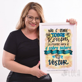 Poster A3 - Não é Sobre ter todas as Roupas - Lola Decor